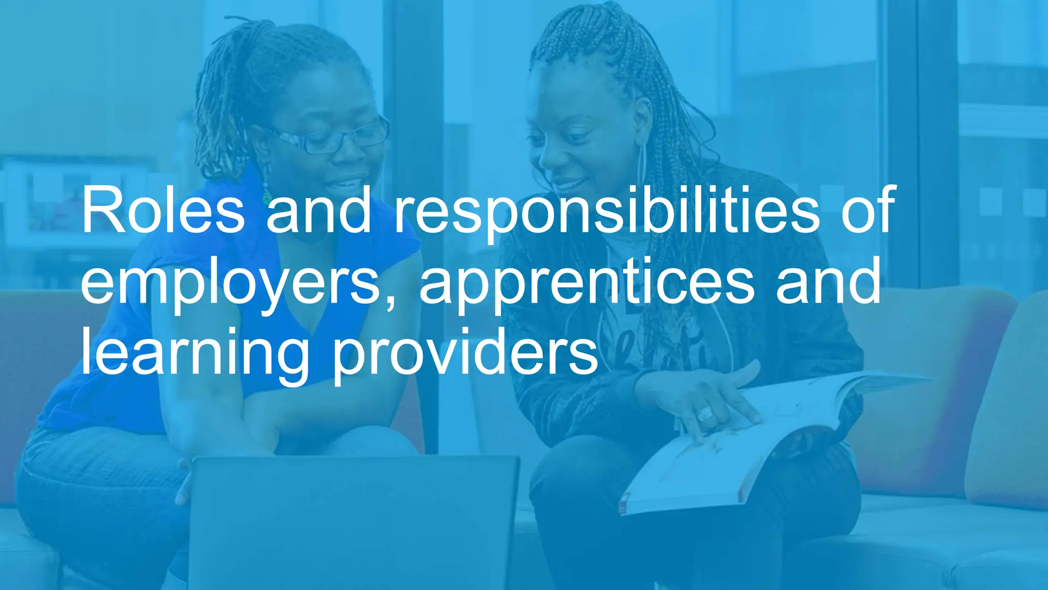 Roles and responsibilities of
employers, apprentices and
learning providers
 