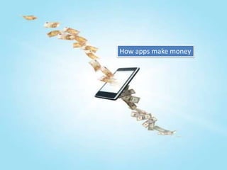 How apps make money
 