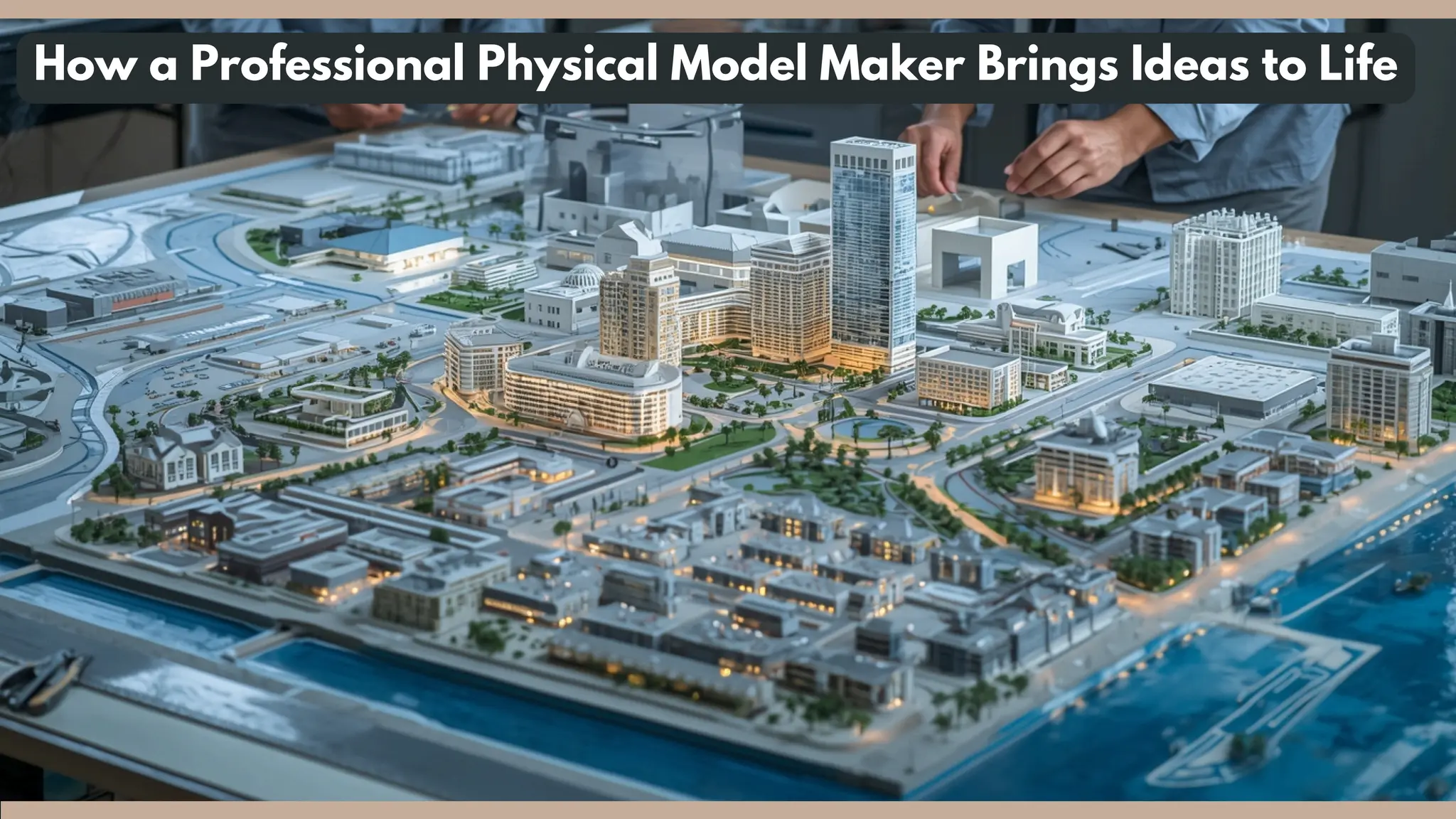 How a Professional Physical Model Maker Brings Ideas to Life
 