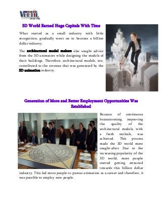 3D World Earned Huge Capitals With Time
What started as a small industry with little
recognition, gradually went on to bec...