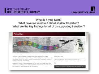 What is Flying Start?
What have we found out about student transition?
What are the key findings for all of us supporting transition?
 