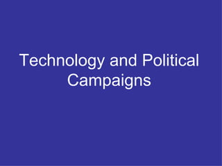 Technology and Political Campaigns 