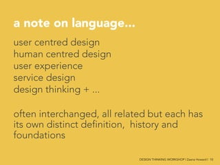 a note on language...

user centred design
human centred design
user experience
service design
design thinking + ...

ofte...