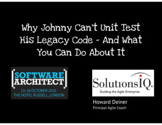 Why Johnny Can't Unit Test His Legacy Code - And What You Can Do About It
