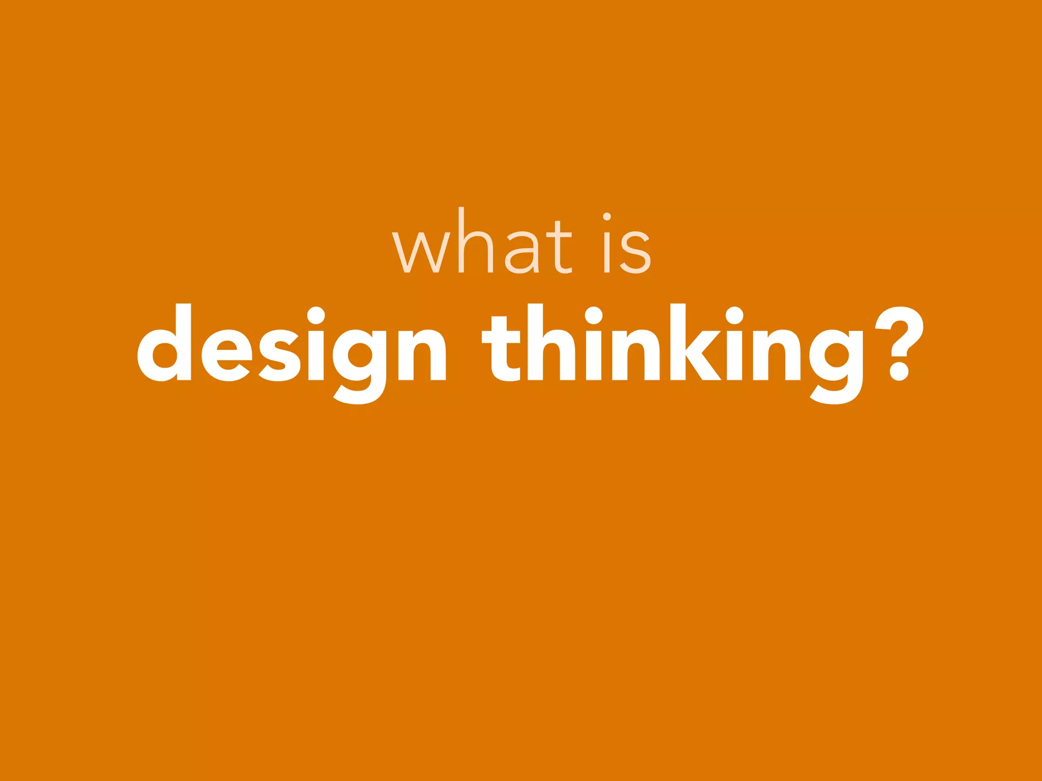 what is
    design thinking?
            



 