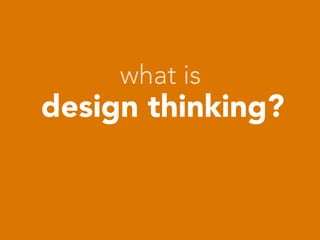 what is
    design thinking?
            



 