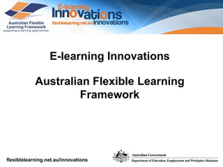 E-learning Innovations Australian Flexible Learning Framework 