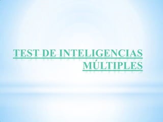 TEST DE INTELIGENCIAS
            MÚLTIPLES
 