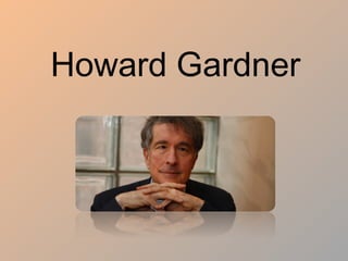 Howard Gardner
 