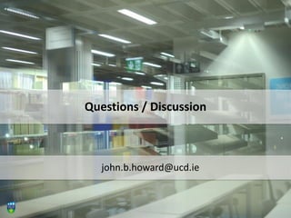 Questions / Discussion
john.b.howard@ucd.ie
 