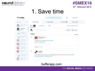 2. Save more time
8th February 2015
#SMEX16
 