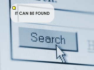 IT CAN BE FOUND 