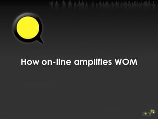 How on-line amplifies WOM 