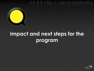 Impact and next steps for the program 
