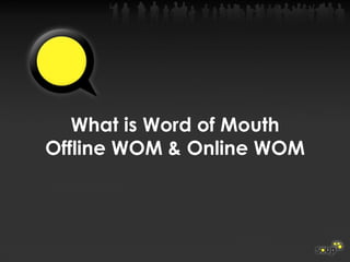 What is Word of Mouth Offline WOM & Online WOM 