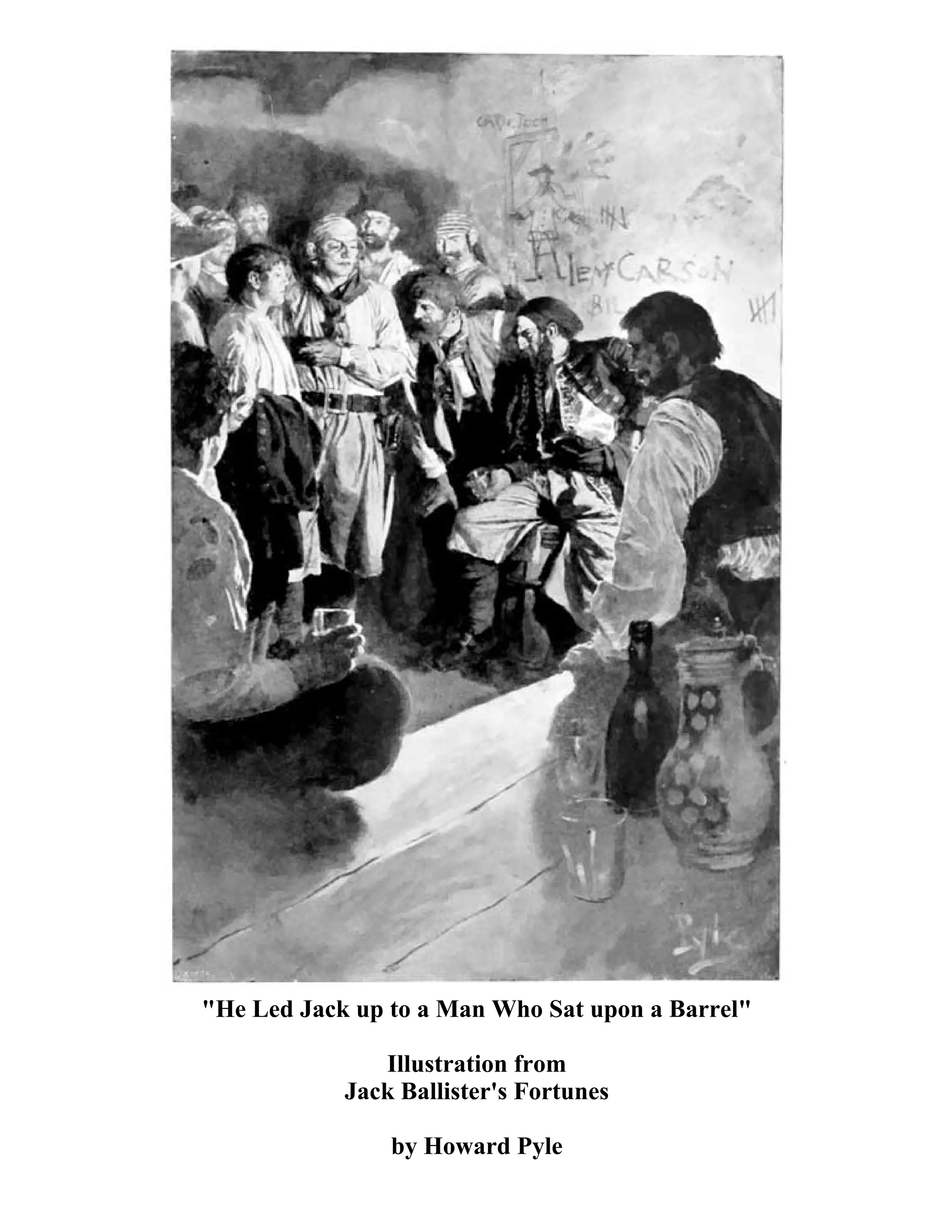 "He Led Jack up to a Man Who Sat upon a Barrel" 
Illustration from 
Jack Ballister's Fortunes 
by Howard Pyle 
 