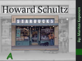 Howard Schultz



A
 