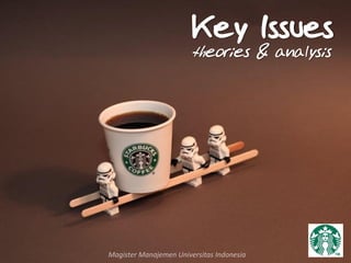 Key Issues
theories & analysis
 