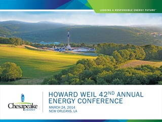 1Howard Weil 3-24-2014
HOWARD WEIL 42ND ANNUAL
ENERGY CONFERENCE
MARCH 24, 2014
NEW ORLEANS, LA
 