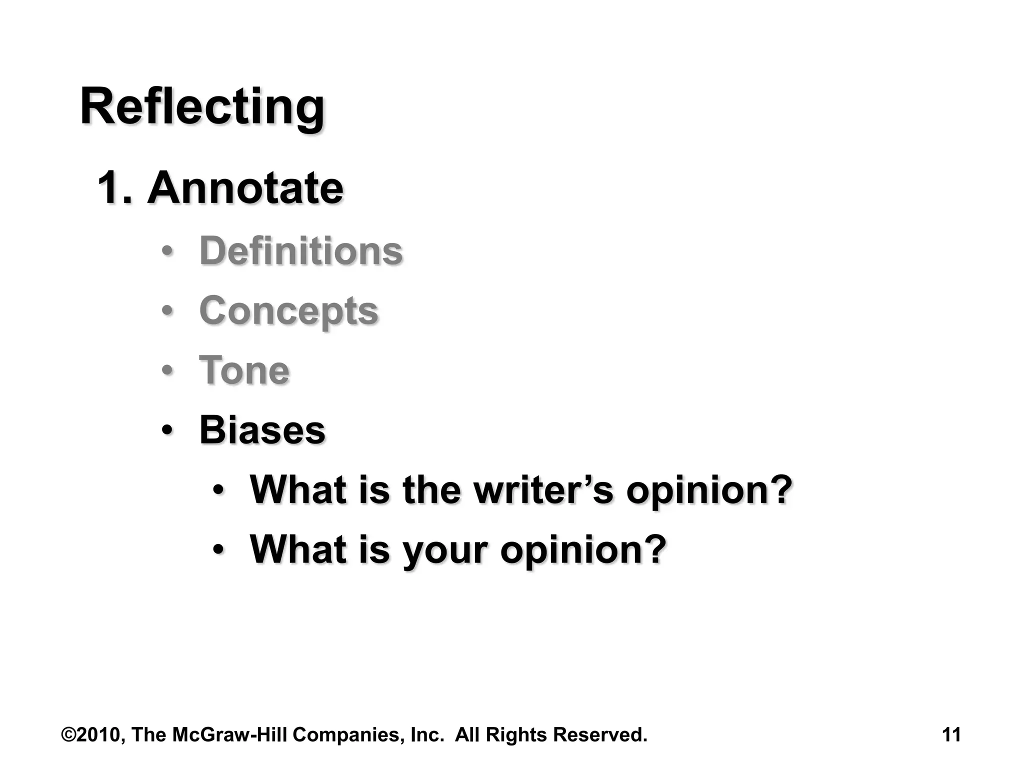 ©2010, The McGraw-Hill Companies, Inc. All Rights Reserved. 11
Reflecting
1. Annotate
• Definitions
• Concepts
• Tone
• Biases
• What is the writer’s opinion?
• What is your opinion?
 