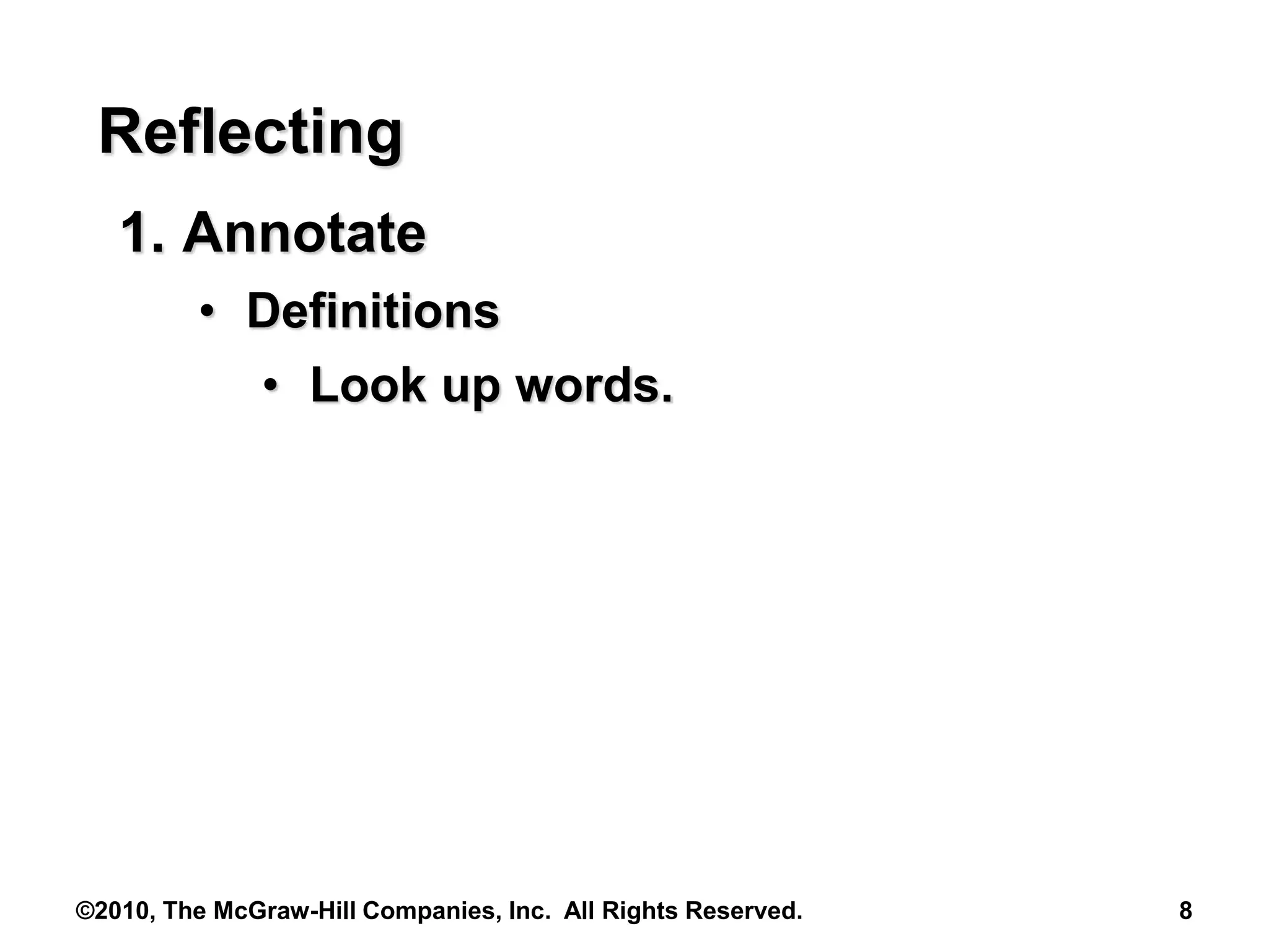 ©2010, The McGraw-Hill Companies, Inc. All Rights Reserved. 8
Reflecting
1. Annotate
• Definitions
• Look up words.
 