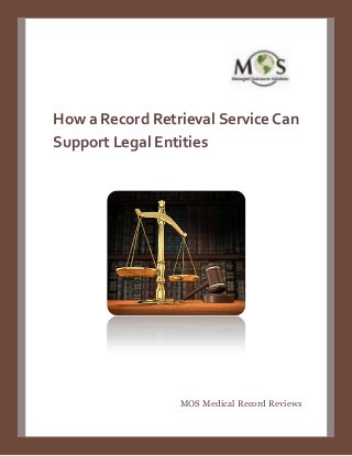 How a Record Retrieval Service Can
Support Legal Entities
MOS Medical Record Reviews
 