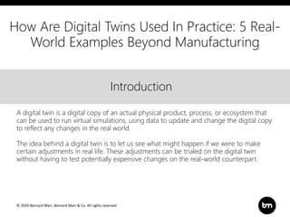 © 2020 Bernard Marr, Bernard Marr & Co. All rights reserved
Title
Text
IntroductionIntroduction
A digital twin is a digita...