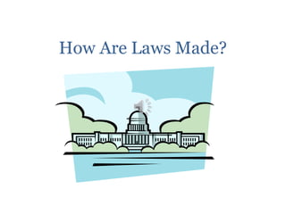 How Are Laws Made?
 