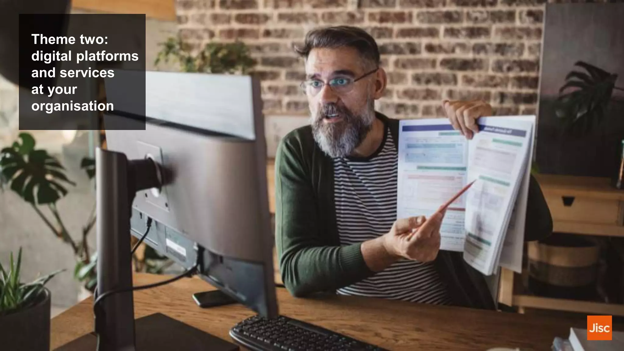 Theme two:
digital platforms
and services
at your
organisation
 