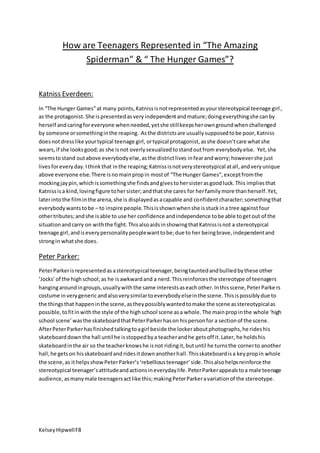 KelseyHipwellF8
How are Teenagers Represented in “The Amazing
Spiderman” & “ The Hunger Games”?
Katniss Everdeen:
In “The ...