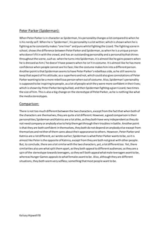 KelseyHipwellF8
Peter Parker (Spiderman):
WhenPeterParkerisin character as Spiderman,hispersonalitychangesalotcomparedtowh...