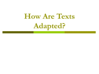 How Are Texts Adapted? 
