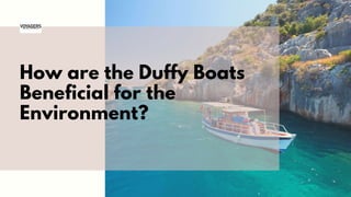 How are the Duffy Boats
Beneficial for the
Environment?
 