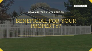 How are the Vinyl Fences Beneficial for your Property