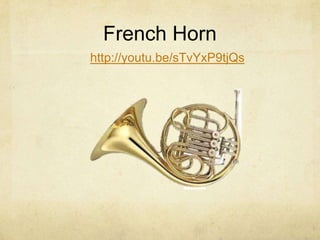 French Horn
http://youtu.be/sTvYxP9tjQs
 