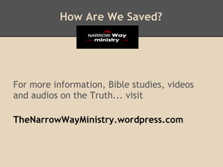 How Are We Saved?




For more information, Bible studies, videos
and audios on the Truth... visit

TheNarrowWayMinistry.wordpress.com
 