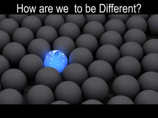 How are we to be Different?
 