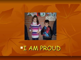    I AM PROUD
 