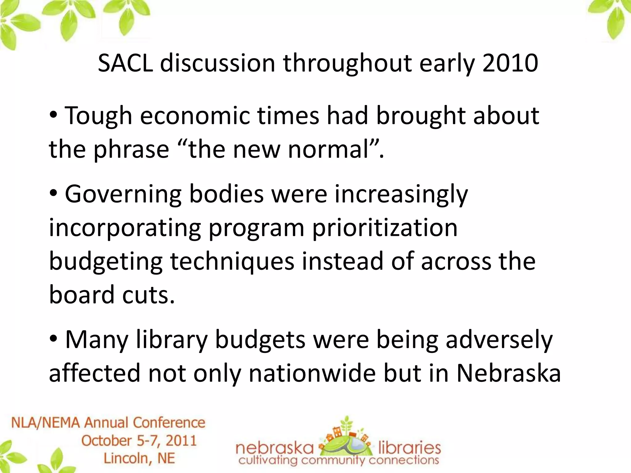 SACL discussion throughout early 2010  Tough economic times had brought about the phrase “the new normal”. 