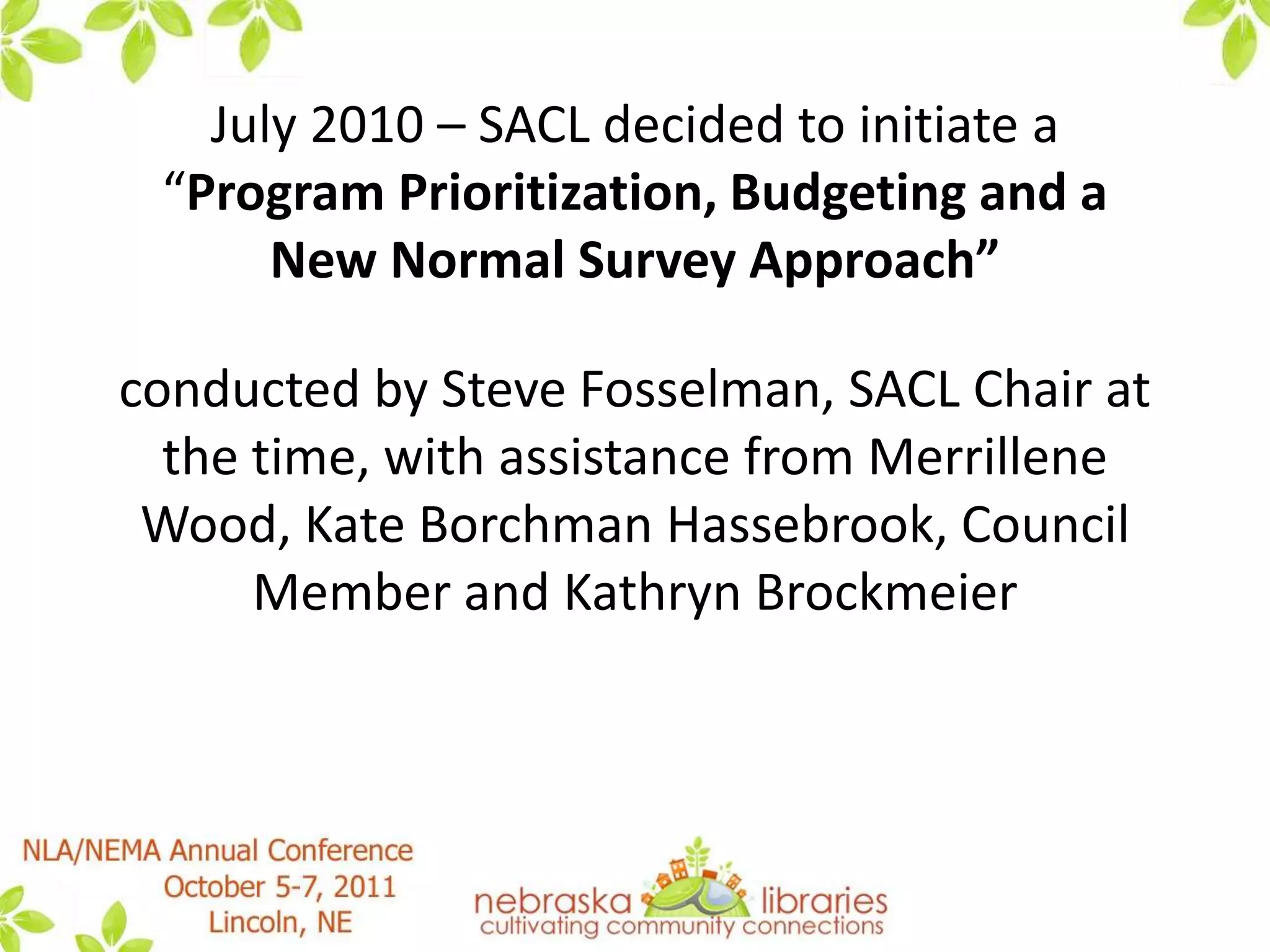  Governing bodies were increasingly incorporating program prioritization budgeting techniques instead of across the board cuts. 