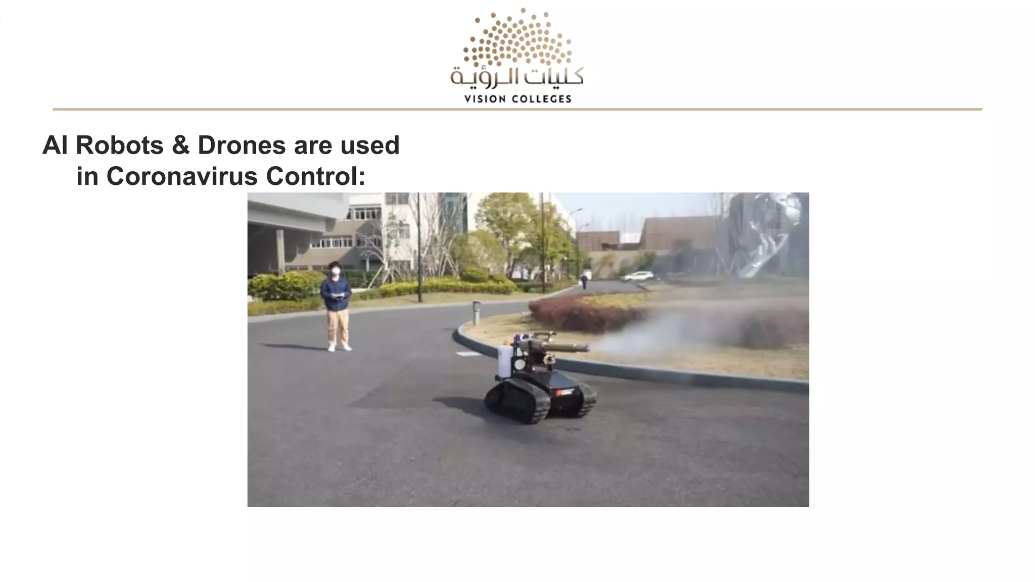 AI Robots & Drones are used
in Coronavirus Control:
 