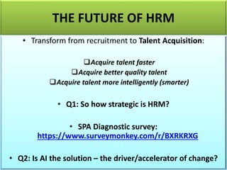 DELOITTE’S HCM TRENDS 2017
– THE RISE OF THE COGNITIVE
RECRUITER
• IBM’s AI pioneer, Watson, is now moving into the
space ...