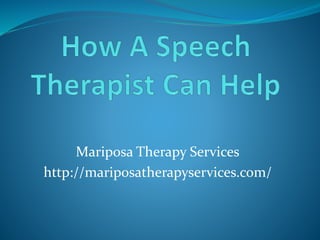 Mariposa Therapy Services
http://mariposatherapyservices.com/
 