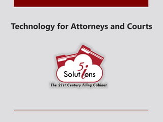 Technology for Attorneys and Courts
 