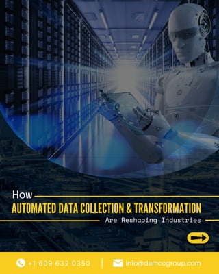 How
AUTOMATED DATA COLLECTION & TRANSFORMATION
Are Reshaping Industries
+1 609 632 0350 info@damcogroup.com
|
 