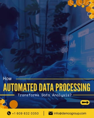 How
AUTOMATED DATA PROCESSING
Transforms Data Analysis?
+1 609 632 0350 info@damcogroup.com
|
 