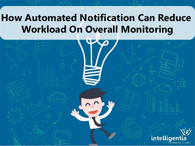 How Automated Notification Can Reduce Workload On Overall Monitoring