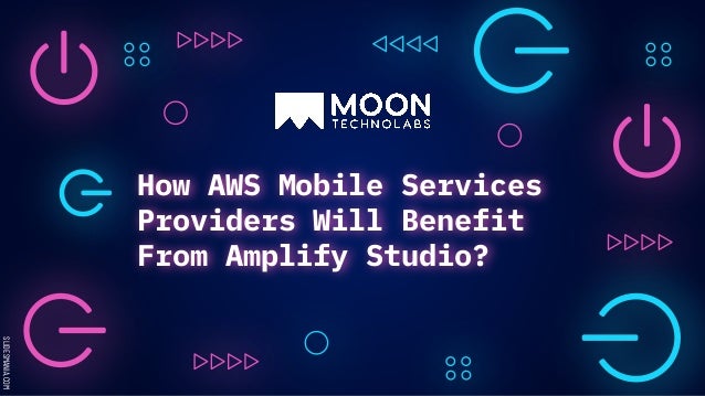 SLIDESMANIA.COM
How AWS Mobile Services
Providers Will Benefit
From Amplify Studio?
 