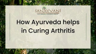How Ayurveda helps
in Curing Arthritis
 