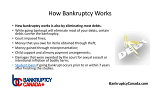 How Bankruptcy Works
• How bankruptcy works is also by eliminating most debts.
• While going bankrupt will eliminate most ...